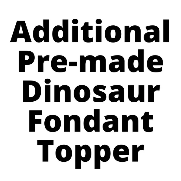 Additional Pre-made Dinosaur Fondant Topper